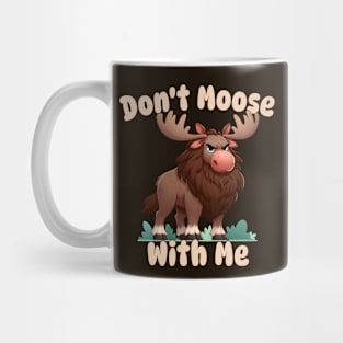 Don't Moose With Me Mug